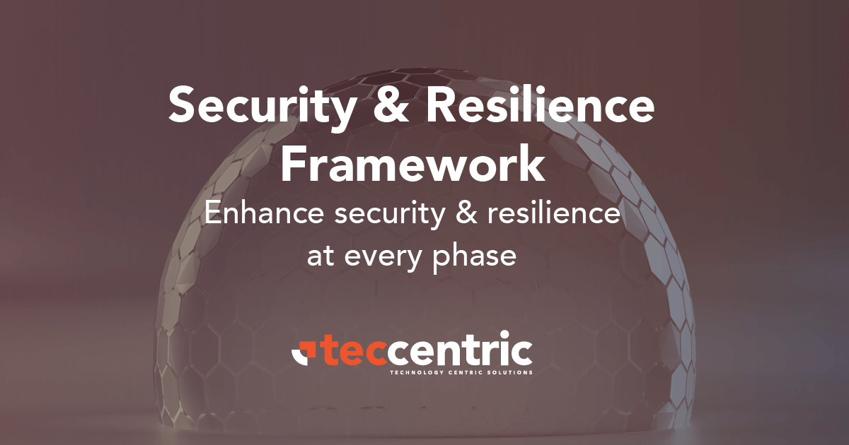 TecCentric | Enhance Security & Resilience At Every Phase